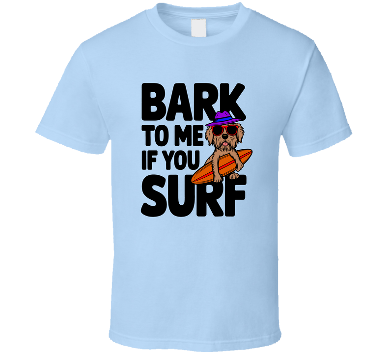 Bark To Me Surf Dog T-shirt – Fun &amp; Cool Tee For Surfing Dog Lovers T Shirt