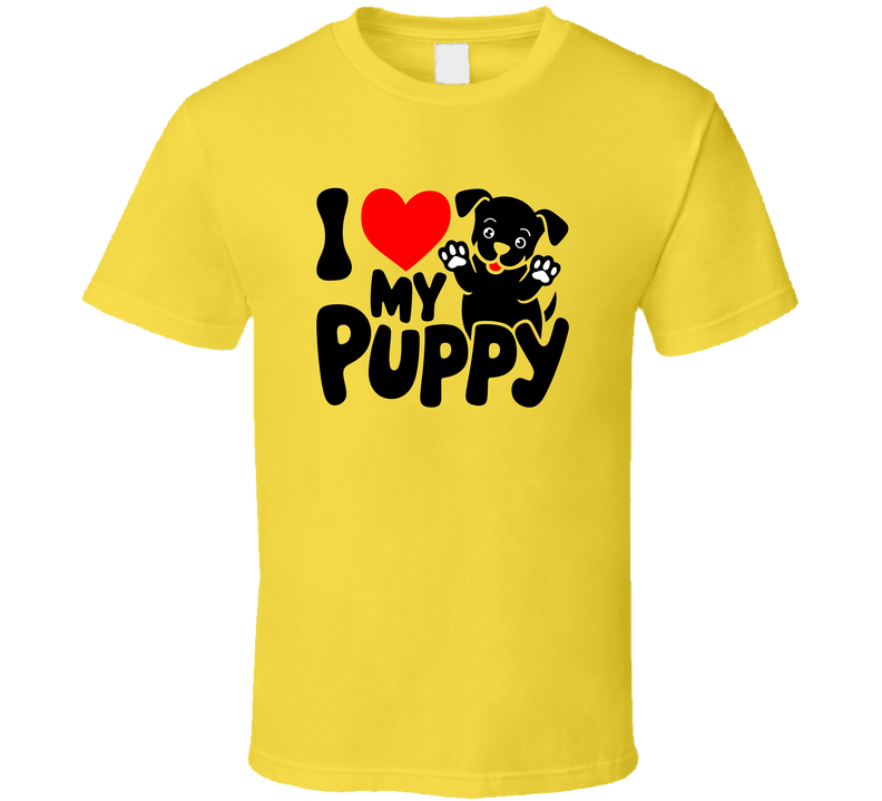 I Love My Puppy T-shirt – Cute &amp; Adorable Tee For Proud Puppy Lovers T Shirt