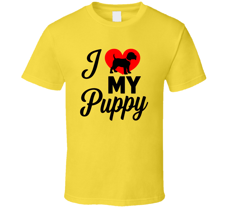 I Love My Puppy Colorful Tshirt Bright Caring Tee For Proud Puppy Lovers T Shirt