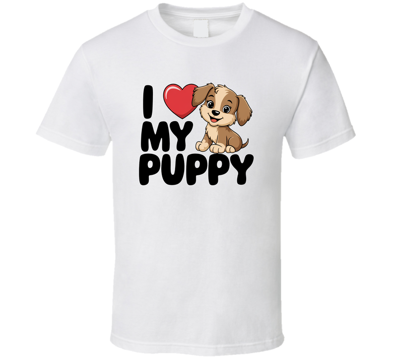 I Love My Puppy Adorable Tshirt – Bright &amp; Cute Tee For Proud Puppy Lovers T Shirt
