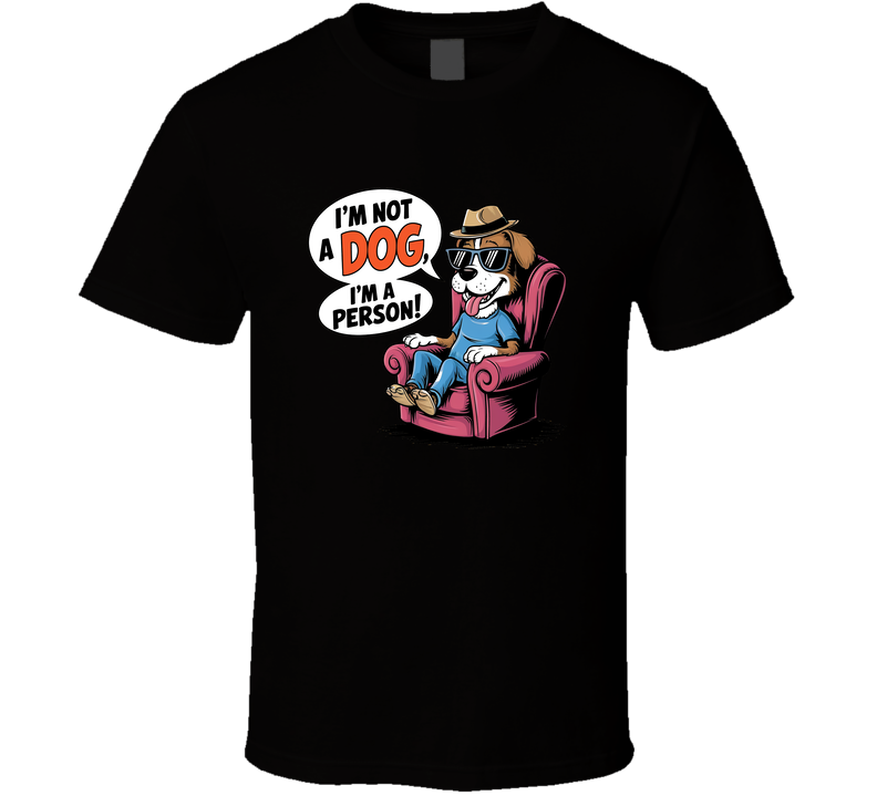 I'm Not A Dog I'm A Person Tshirt Funny Tee For Proud Puppy Lovers T Shirt