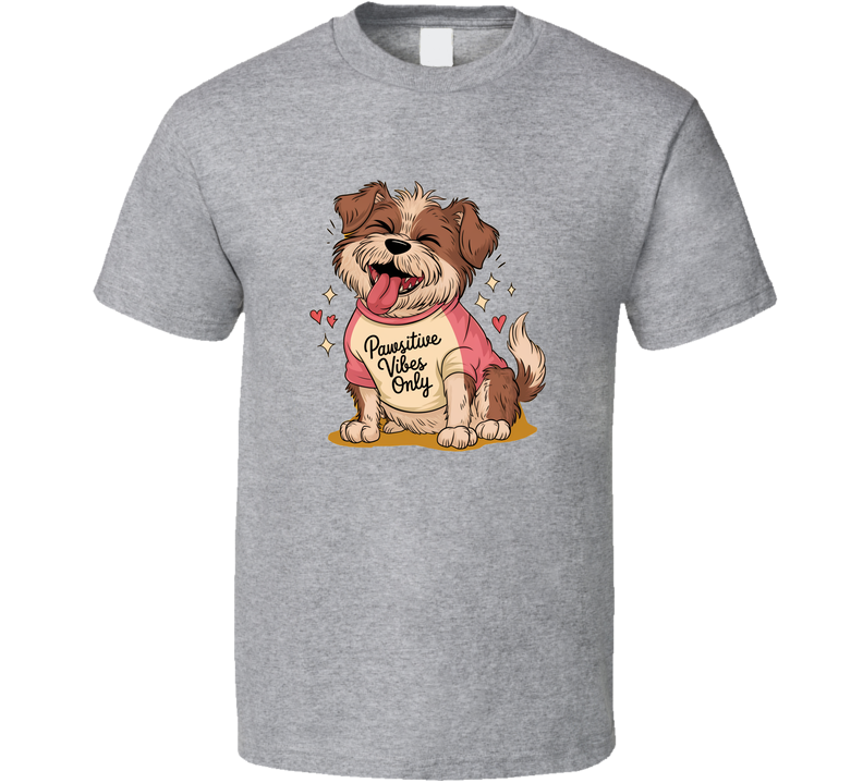 Pawsitive Vibes Only Dog T-shirt Uplifting &amp; Funny Tee For Dog Lovers T Shirt