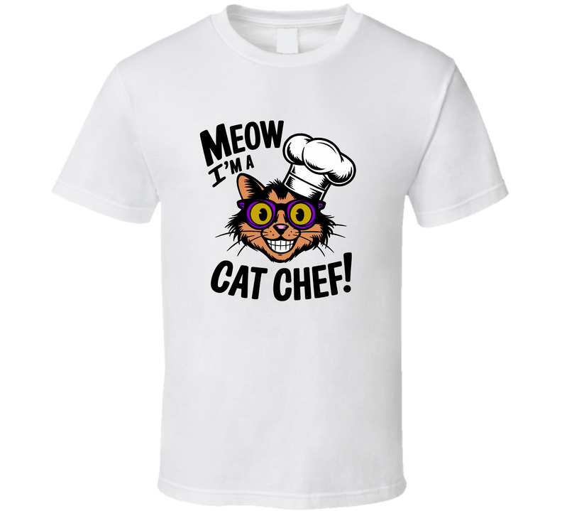 Meow I'm A Cat Chef – Funny Cooking Cat Lover New Pet T Shirt