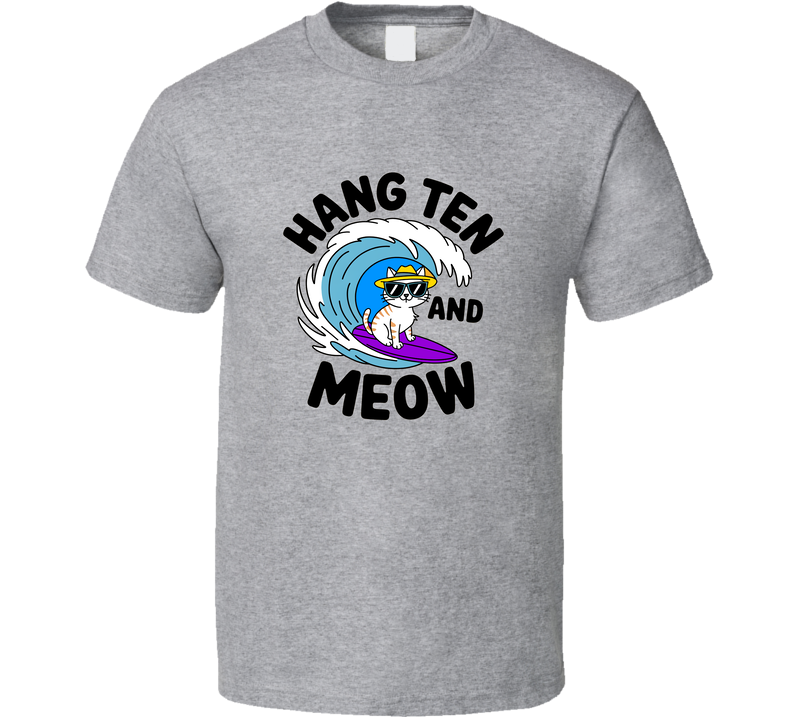 Hang Ten And Meow Cool New Surfing Cat Tee For Pet Lovers T Shirt