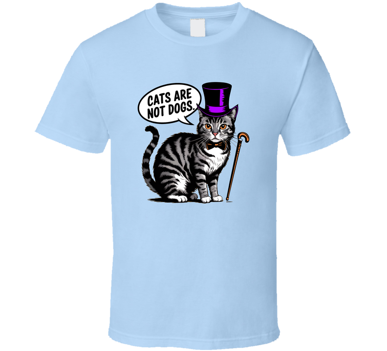 Cats Are Not Dogs Tee Funny New Cat Lover T-shirt For Proud Feline Fans T Shirt