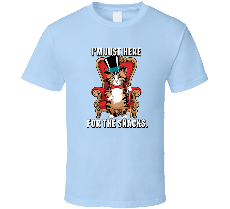 I'm Just Here For The Snacks Funny Cat T-shirt For Foodie Feline Fans And Pet Lovers T Shirt
