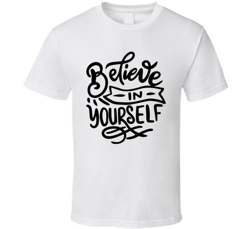 Believe In Yourself T-shirt Happy Motivational T Shirt Inspirational Tee T Shirt
