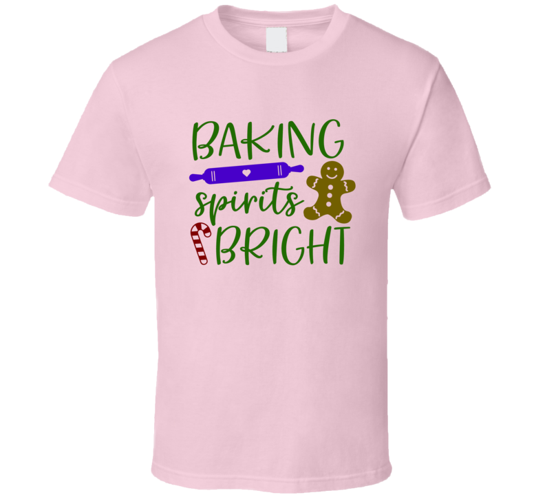 Baking Spirits Bright Christmas Tee Holiday Tshirt Great Yuletide T Shirt