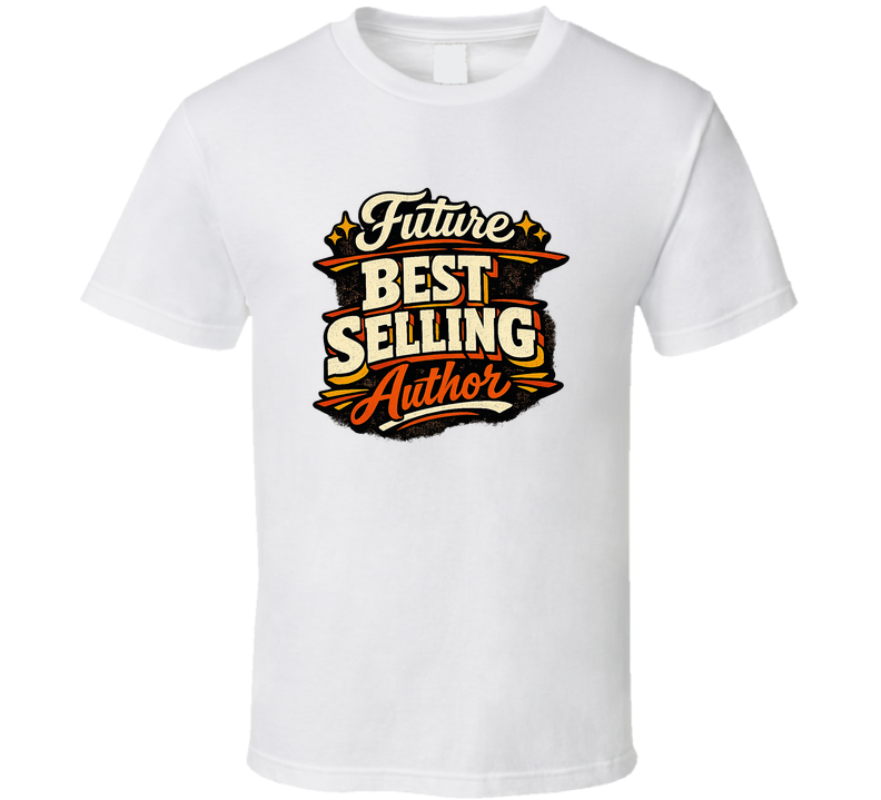 Future Best Selling Author Gift T Shirt – Funny Writing Tee For Book Lovers TShirt