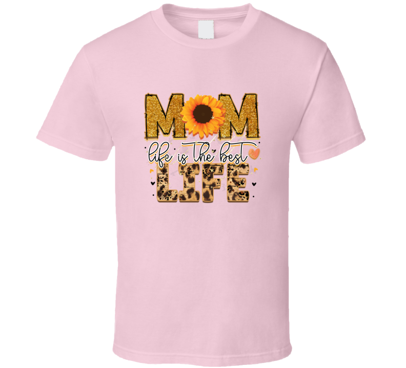 Mom Life Is The Best Life Tshirt Cute Mother's Day Tee For Mom Pretty T Shirt