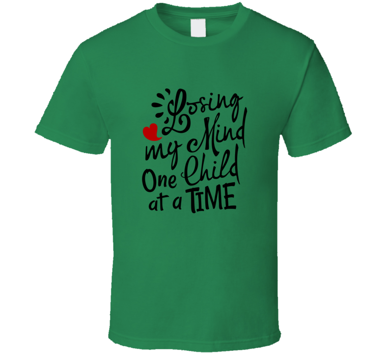 Losing My Mind One Child At A Time Tshirt Funny Tee For Mom T Shirt