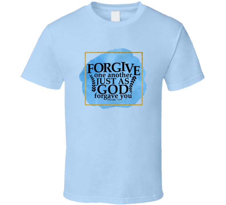 Trendy Tamale Forgive One Another As God Forgave You Tee Novelty Christian T Shirt