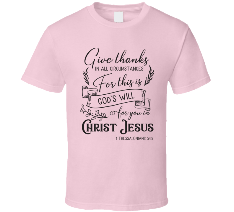Give Thanks In All Circumstances Tee Cool New Novelty Christian Motivational T Shirt