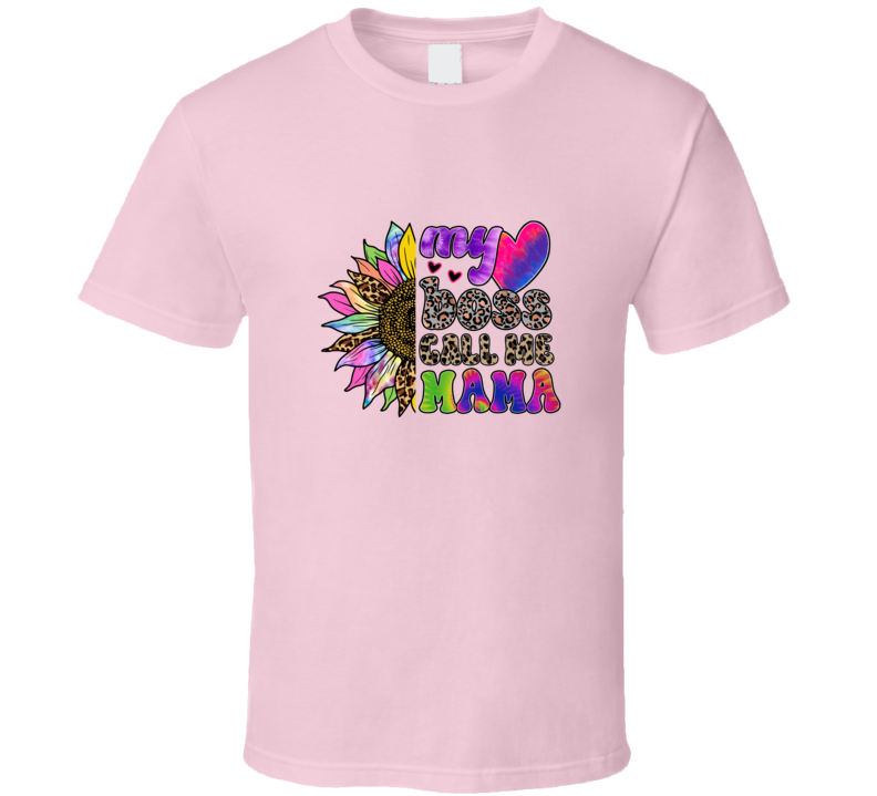 My Boss Call Me Mama Cool Tshirt A Great Novelty Mother's Day Gift Tee For Mom T Shirt