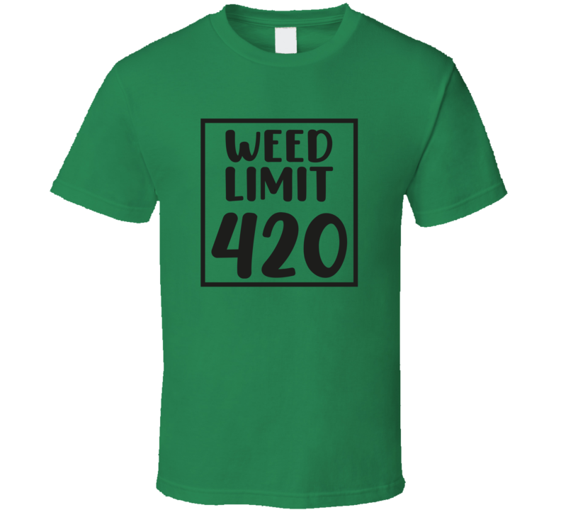 Weed Limit 420 Funny Tshirt Novelty Marijuana Tee Fun T Shirt