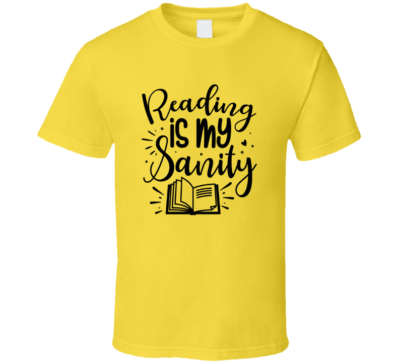 Reading Is My Sanity Tshirt Hilarious Reading Tee For Avid Readerst T Shirt