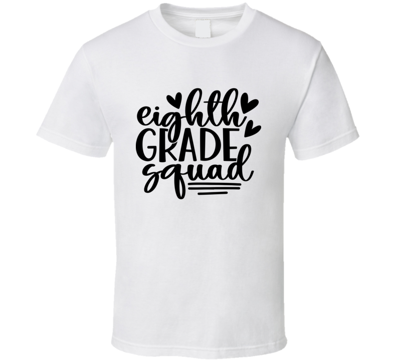 Eighth Grade Squad T Shirt Funny Educator Tee Is A Great Gift Teacher School T Shirt
