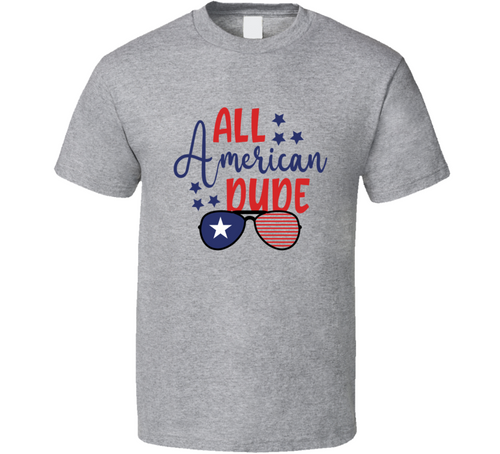 All American Dude Tee Usa Pride Tshirt July 4th T Shirt