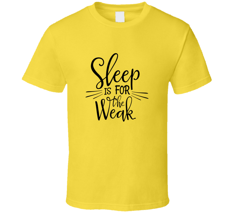 Sleep Is For The Weak Tshirt Funny Tee For Mom Cool Parent T Shirt