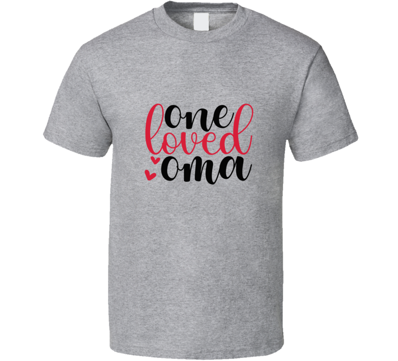 One Loved Oma T-shirt Novelty Grandmother Tee Grandma Gift T Shirt