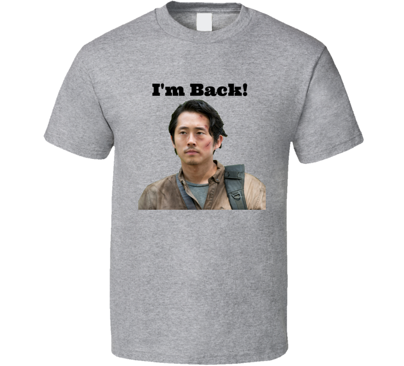 Glenn I'm Back T-Shirt Unisex Steven Yeun Walking Dead Tee Novelty Gift