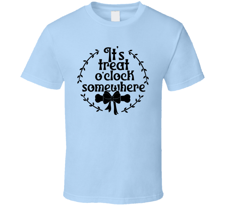 Its Treat O'clock Somewhere Tee Cool T Shirt For Dog &amp; Cat Lovers Great Pet T Shirt
