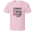 Single Taken Dog Lady Tee Funny Tshirt Amusing Dog Lover T Shirt