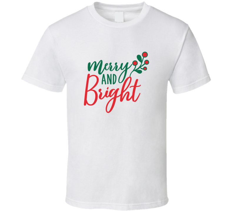 Merry And Bright Tee Very Cool Novelty Holiday Spirit Christmas Loving T Shirt