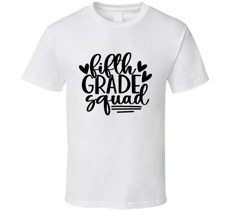 Fifth Grade Squad T Shirt Funny Educator Tee Is A Great Gift Teacher School T Shirt