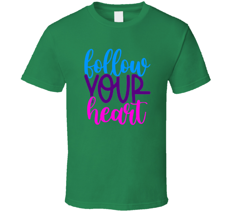 Follow Your Heart Tee Cool New Novelty Motivational &amp; Loving T Shirt