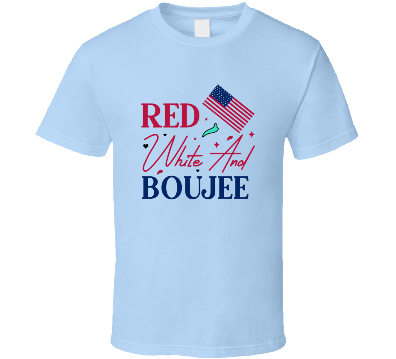 Red White And Boujee Patriotic Tee Usa Pride Tshirt American Flag T Shirt