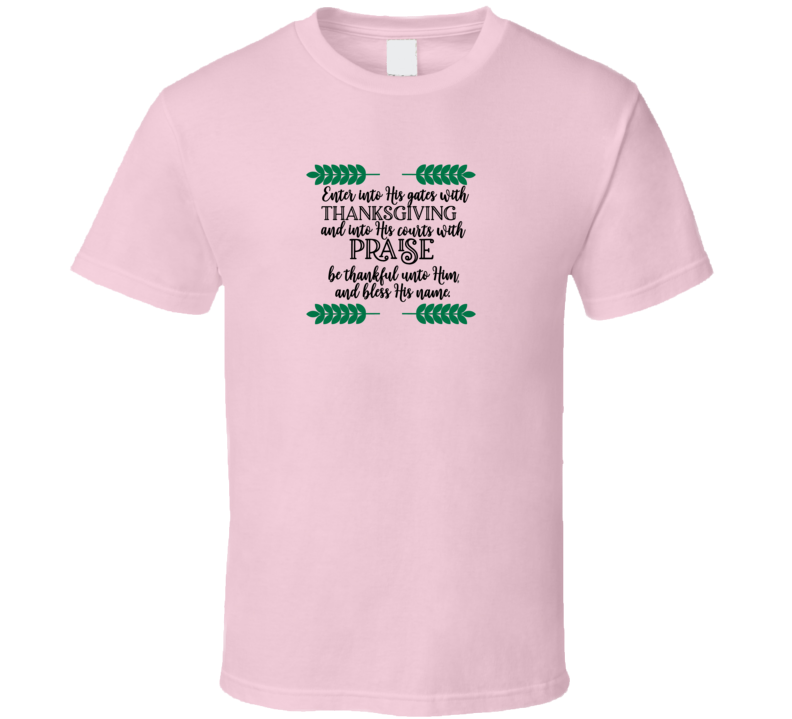Give Praise Tee Grateful Christian Faith Novelty T Shirt
