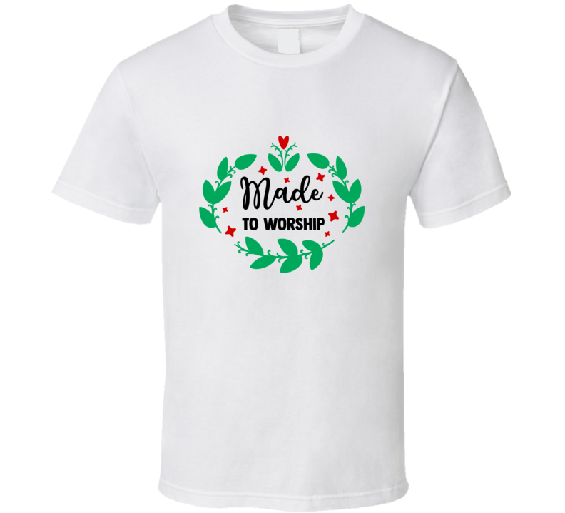 New Made To Worship Tee Christian Faith Novelty T Shirt