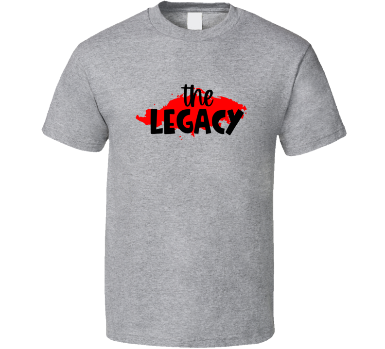 Fathers Day The Legacy Novelty Tshirt Cool Happy Dad Tee Is A Great Gift T Shirt