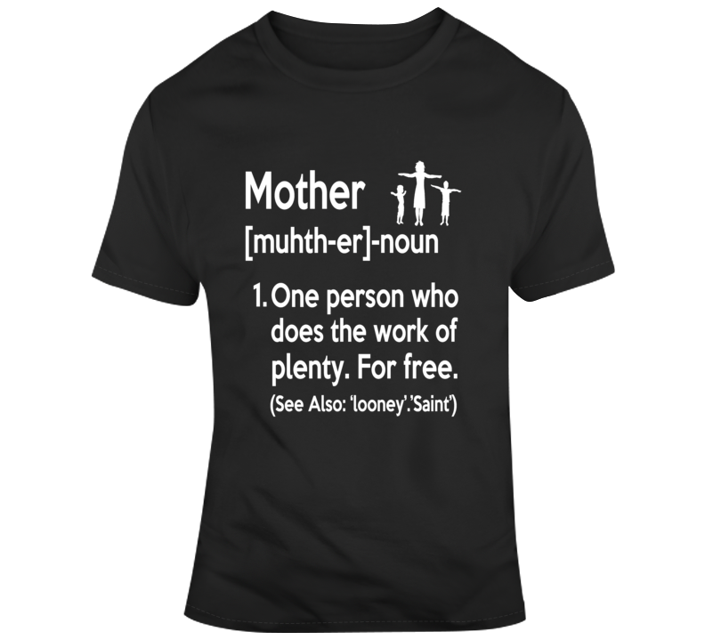 Mother Noun Novelty Tee Super Hero Looney Saint Mom Shirt A Great Gift T Shirt