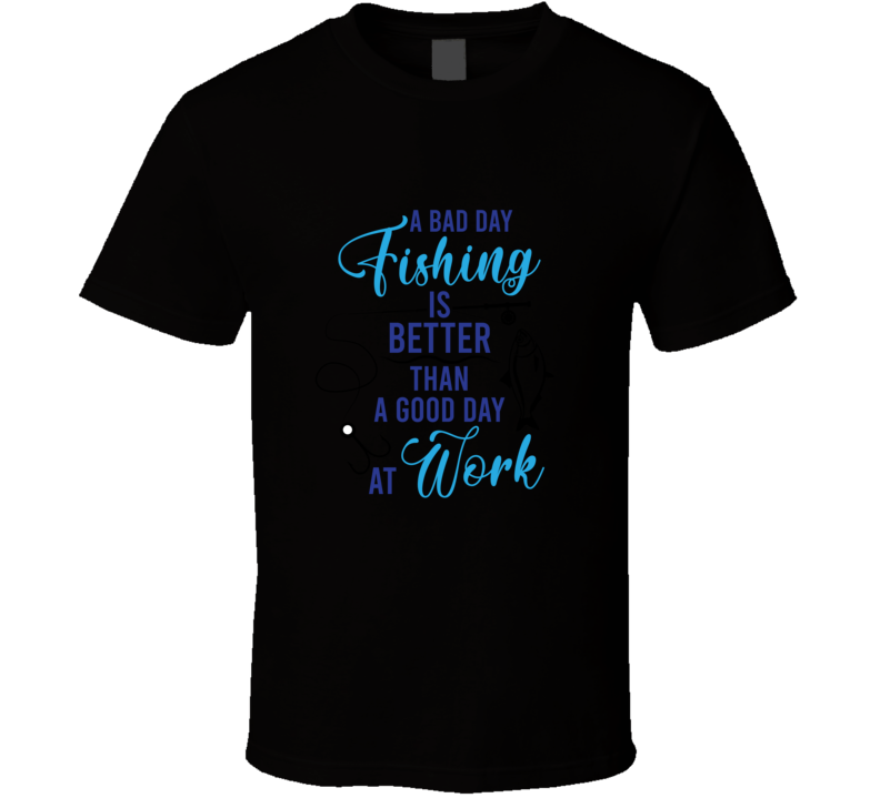 16 A Bad Day Of Fishing T Shirt