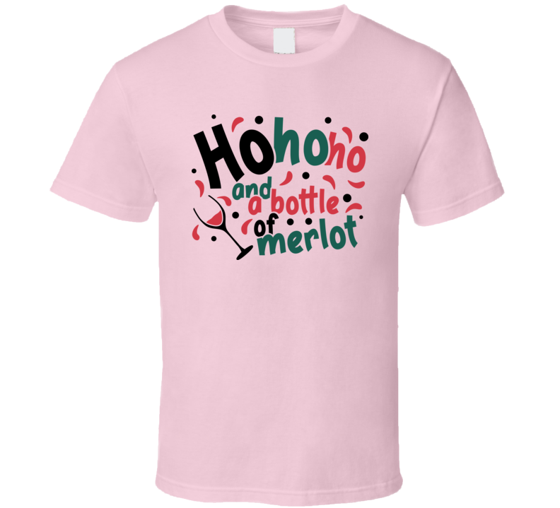 Ho Ho Ho And A Bottle Of Merlot Tee Fun Christmas Tshirt Holiday T Shirt