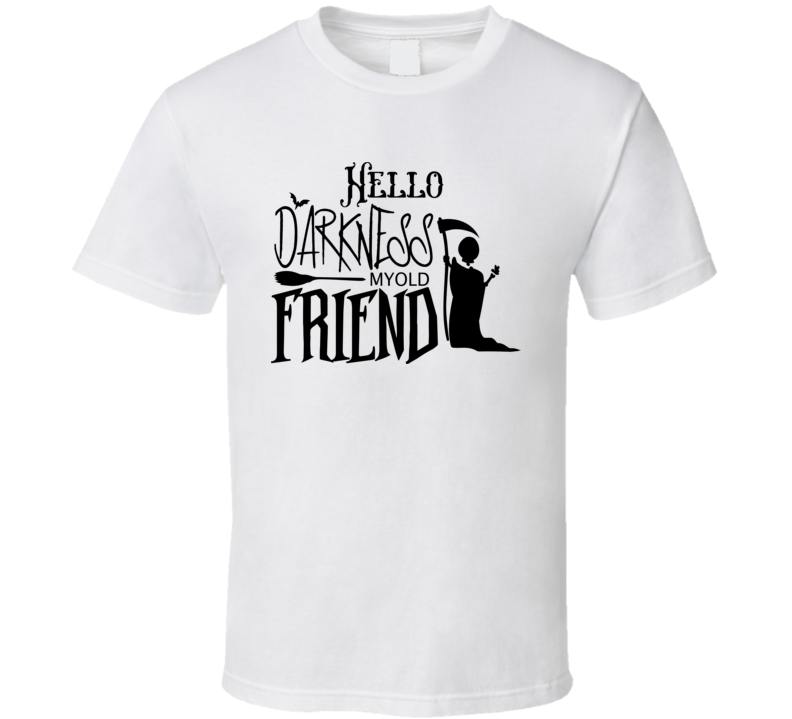 Hello Darkness My Old Friend Funny Halloween Tee Cool Fall T-shirt Holiday Novelty T Shirt