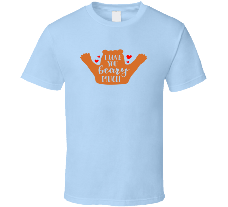 I Love You Beary Much Tshirt Cute Bear Tee For Lover Pretty T Shirt