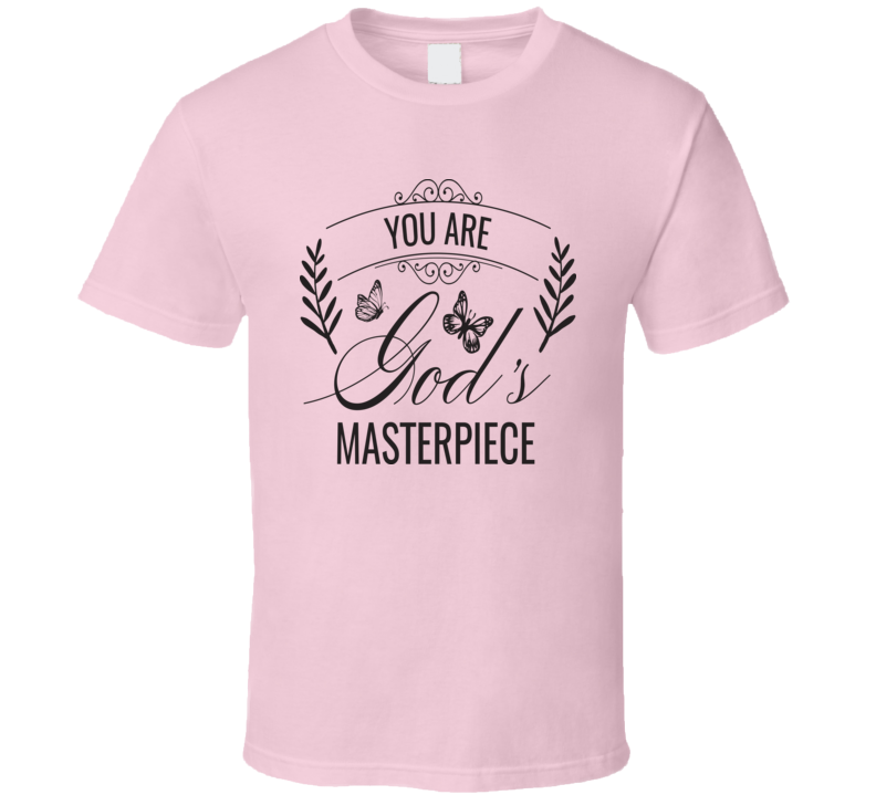 You Are Gods Masterpiece Tee Beautiful Novelty Christian Motivational T Shirt