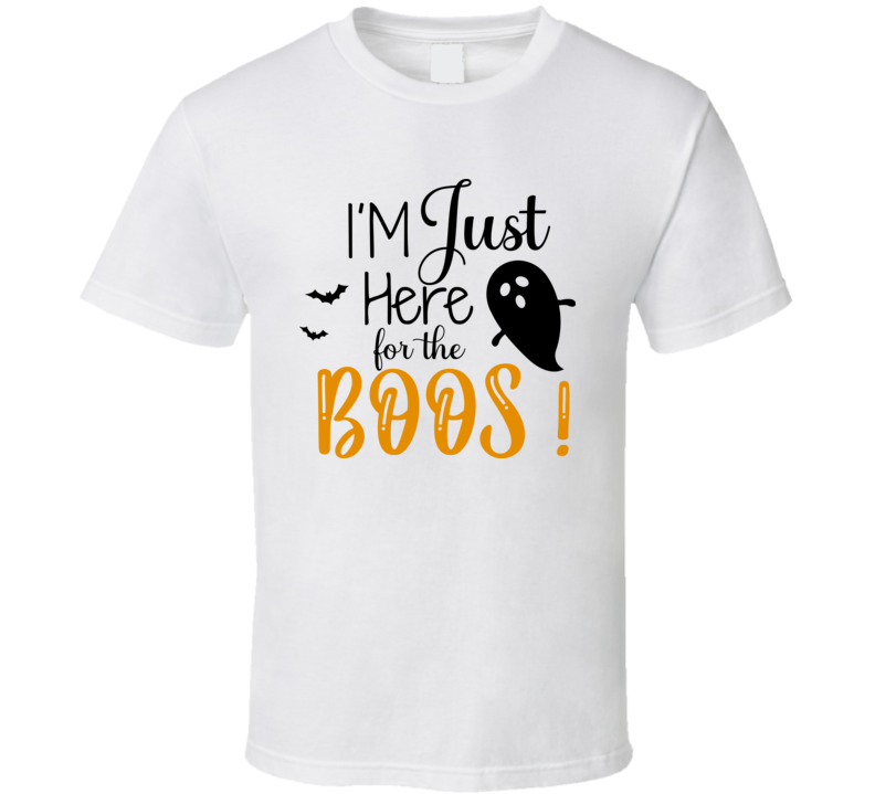 I Am Just Here For The Boos Funny Halloween Tee Cool Fall T-shirt Holiday Novelty T Shirt