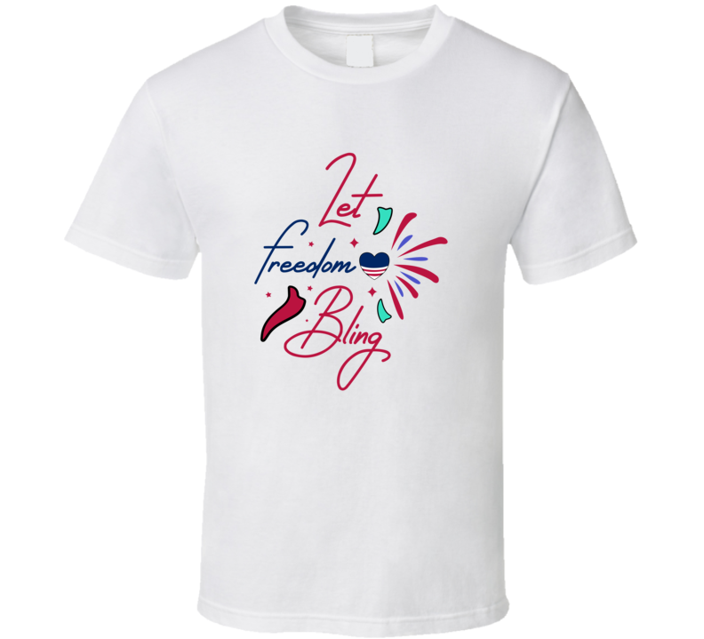 Let Freedom Bling Patriotic Tee Usa Pride Tshirt July 4th T Shirt