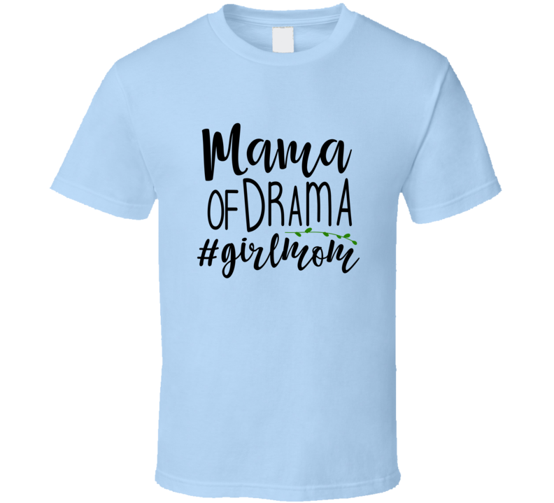 Mama Of Drama # Girlmom Funny Tshirt Cool Mother's Day Tee For Mother T Shirt