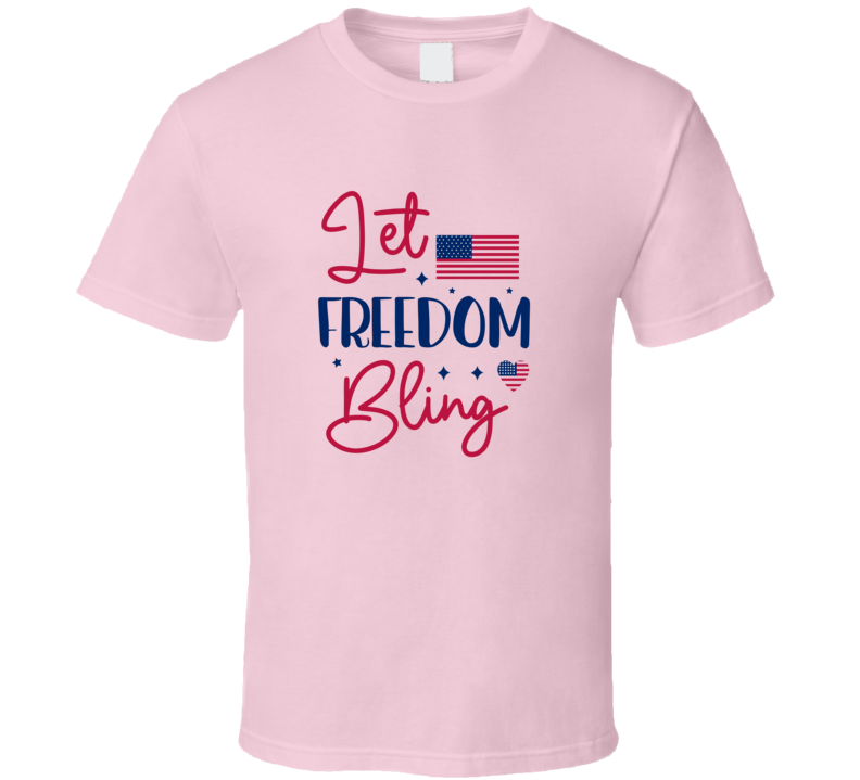 Let Freedom Bling Patriotic Tee Usa Pride Tshirt American Glam T Shirt