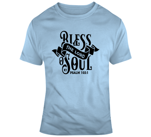 Bless The Lord O My Soul Psalm 103:1 Savior Jesus Christ Christian Tee T Shirt
