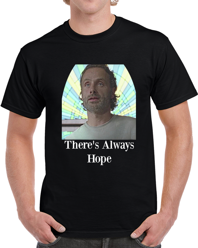 Rick Grimes There's Always Hope Unisex T-shirt The Walking Dead Tv Show Gift Tee