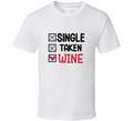 Single Taken Wine Tee Funny Tshirt Amusing Wine Gift T Shirt