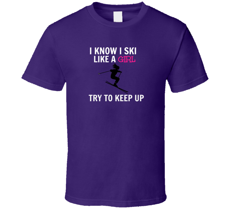 Ski Like a Girl Unisex Fitted T-Shirt Novelty Clothing Gift Shirt New
