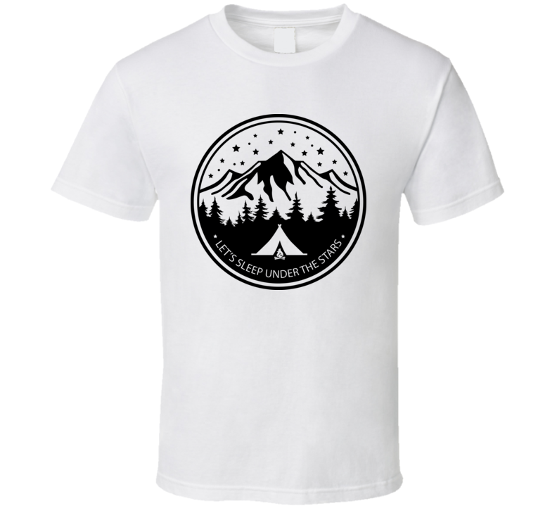 Let's Sleep Under The Stars Tee Cool Tshirt For Outdoor Enthusiasts T Shirt