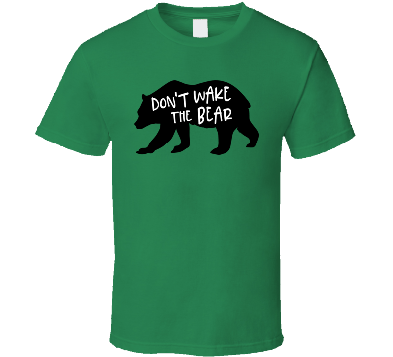 Don't Wake The Bear Tee Funny And Sarcastic Warning Novelty T Shirt